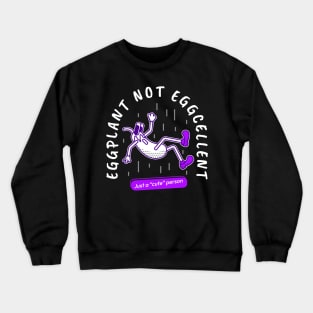 Cute Eggplant for veggy just a cute person Crewneck Sweatshirt